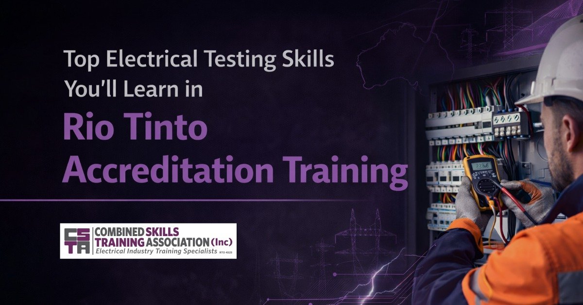 Top Electrical Testing Skills You’ll Learn in Rio Tinto Accreditation Training